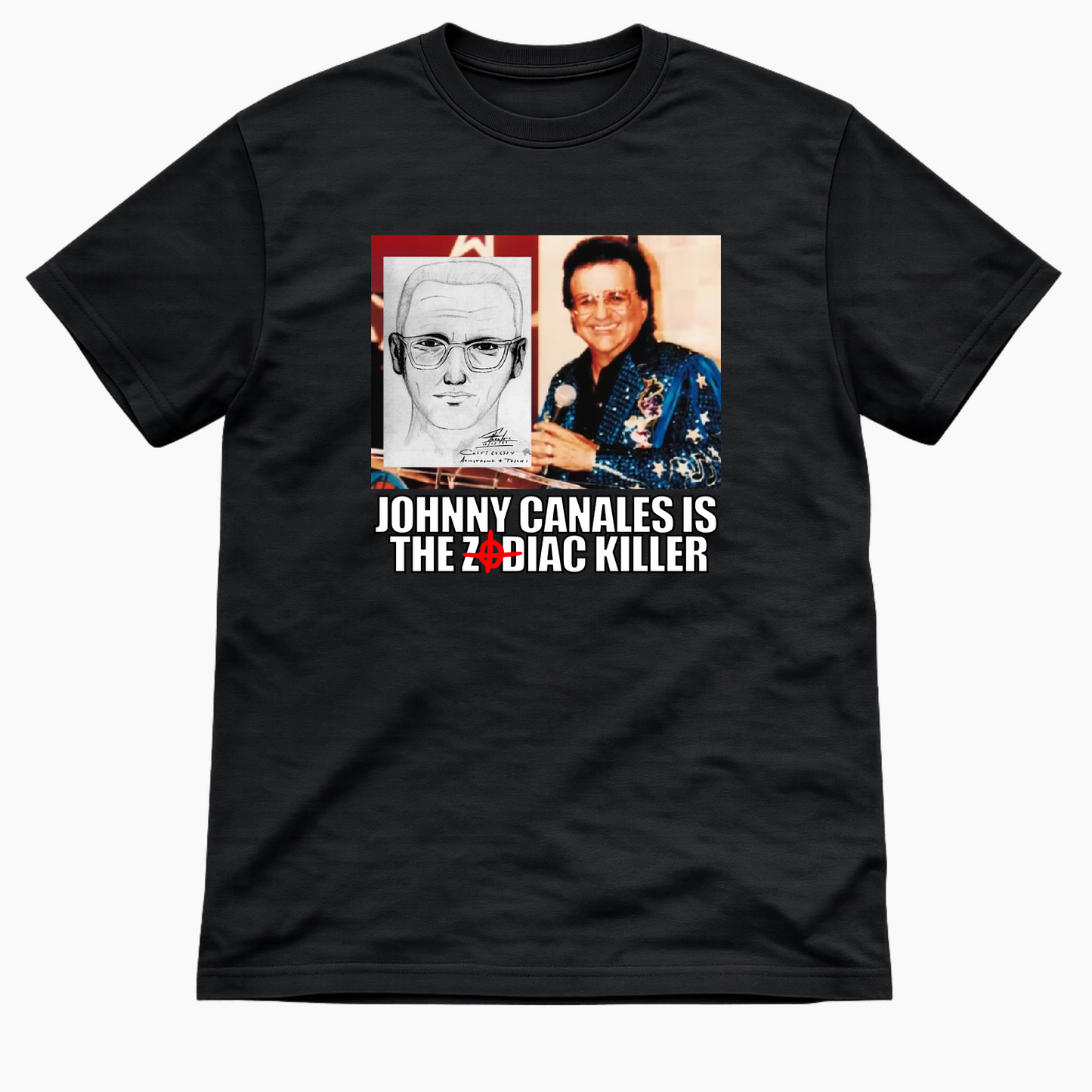 Johnny Canales Is The Zodiac Killer Tee
