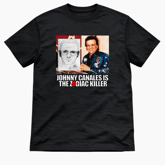 Johnny Canales Is The Zodiac Killer Tee