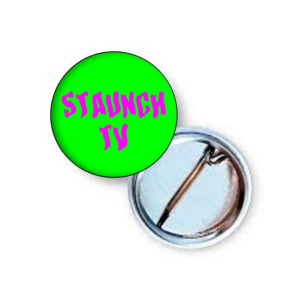 Staunch TV 1 Inch Pin